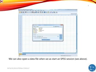 DATALOG EDUCATIONAL CONSULT
6
We can also open a data file when we as start an SPSS session (see above).
 