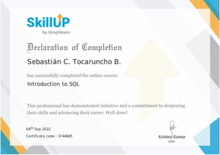 Sebastián C. Tocaruncho B.
Introduction to SQL
04th Sep 2022
Certificate code : 3744845
 