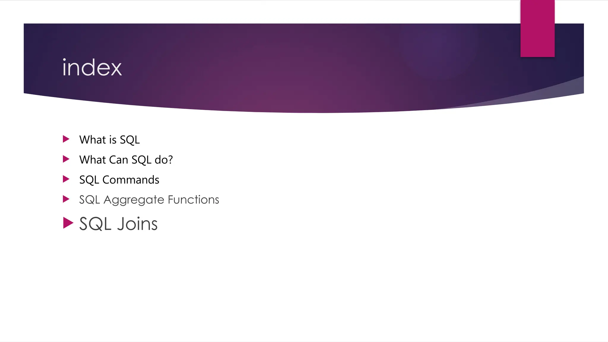 index  What is SQL  What Can SQL do?  SQL Commands  SQL Aggregate Functions  SQL Joins 