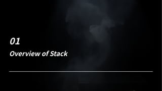 Overview of Stack
 