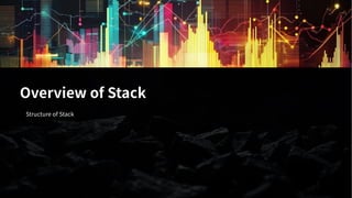 Overview of Stack
Structure of Stack
 