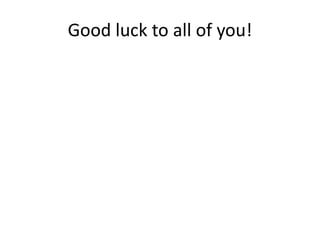 Good luck to all of you!
 