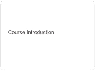 Course Introduction
 
