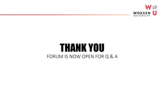 THANK YOU
FORUM IS NOW OPEN FOR Q & A
 