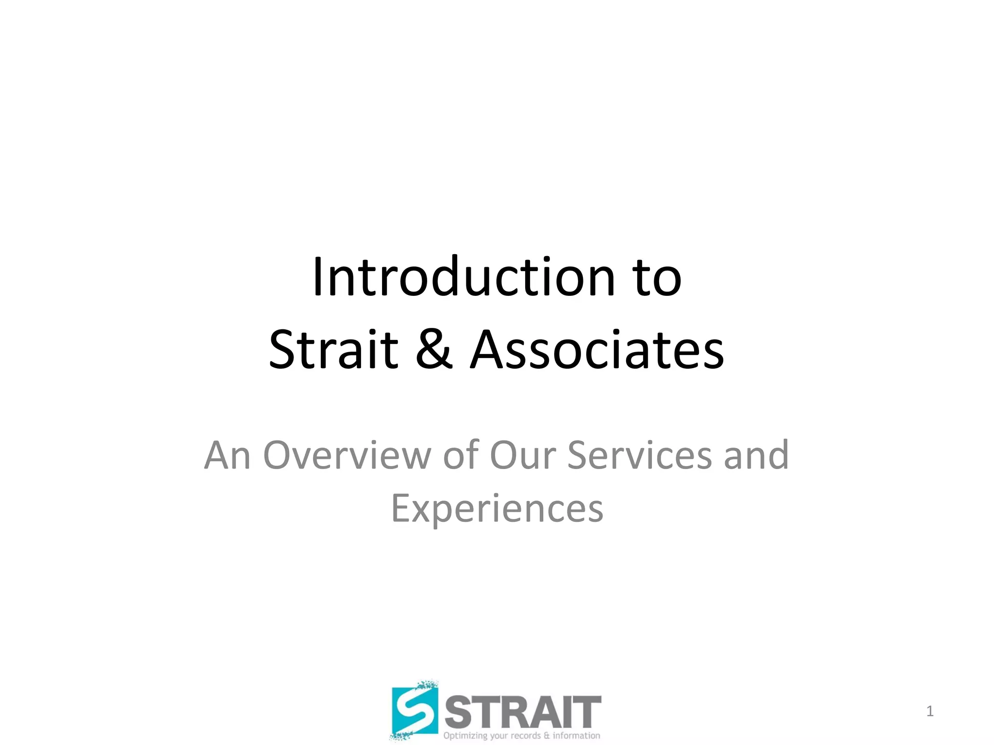 Introduction to
   Strait & Associates
An Overview of Our Services and
         Experiences



                                  1
 