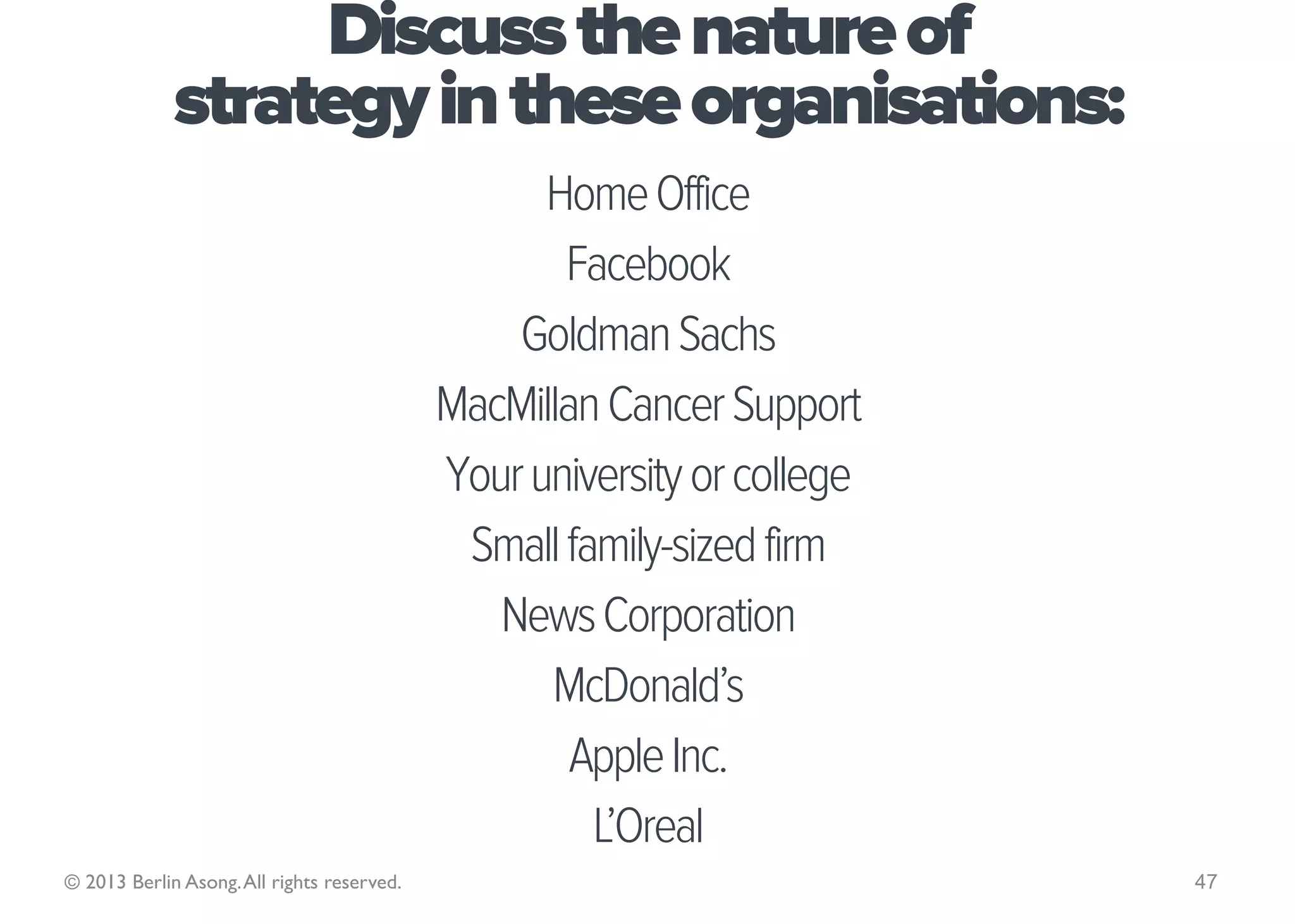 Plan


  Designed intentions
for achieving articulated
       outcomes.



 © 2013 Berlin Asong. All rights reserved.   47
 