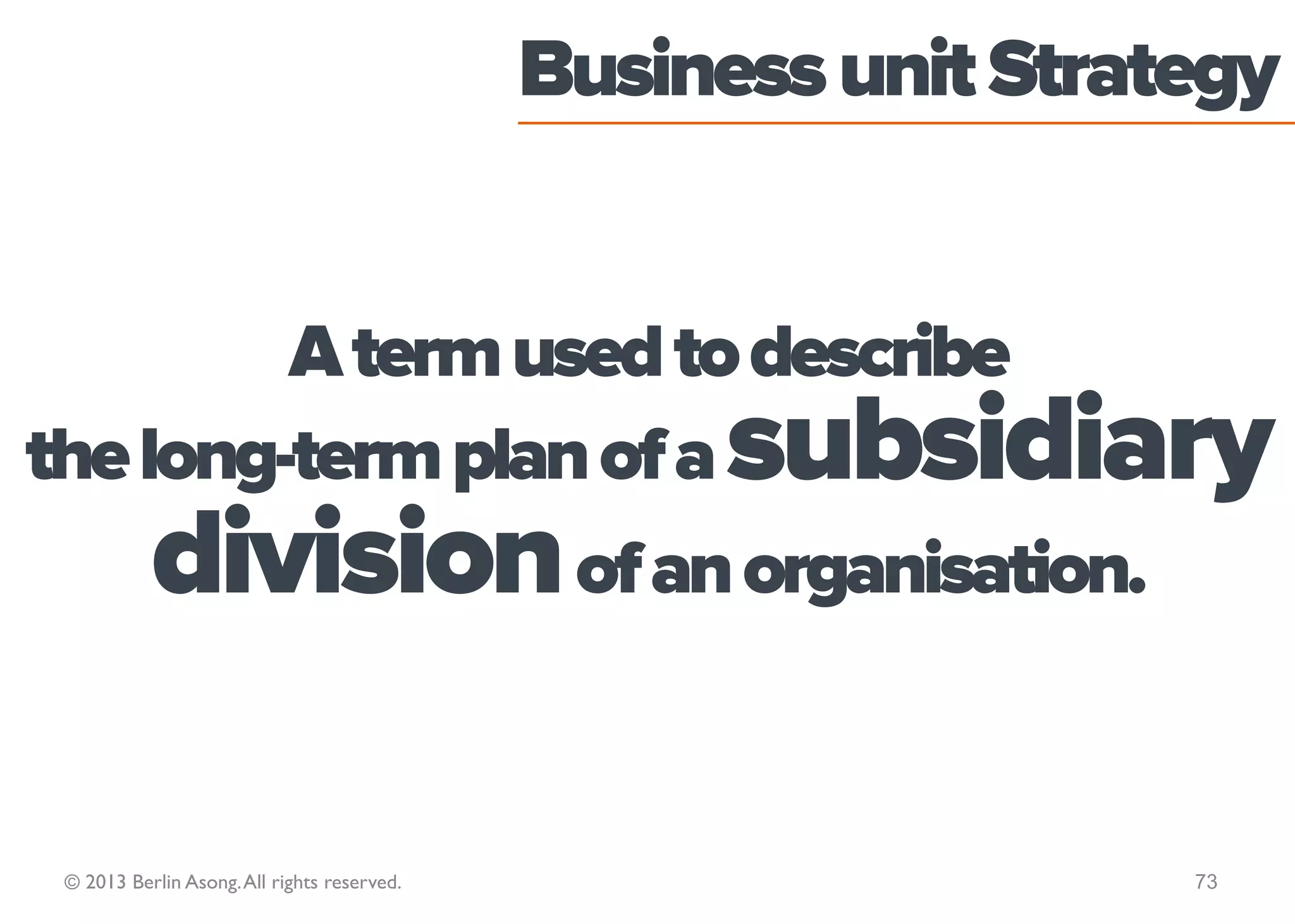 Purpose                          Stakeholder(s)   Competitive    Challenges
                                                             Environment.




© 2013 Berlin Asong. All rights reserved.                                                73
 