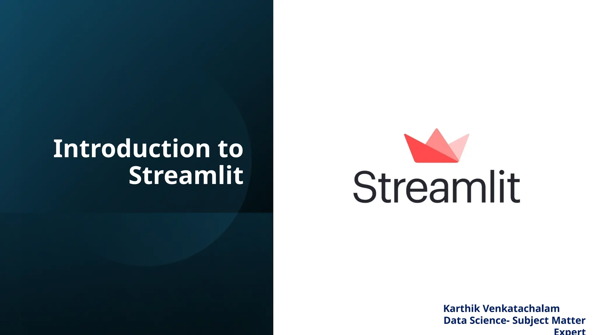 Introduction to Streamlit Karthik Venkatachalam Data Science- Subject Matter 