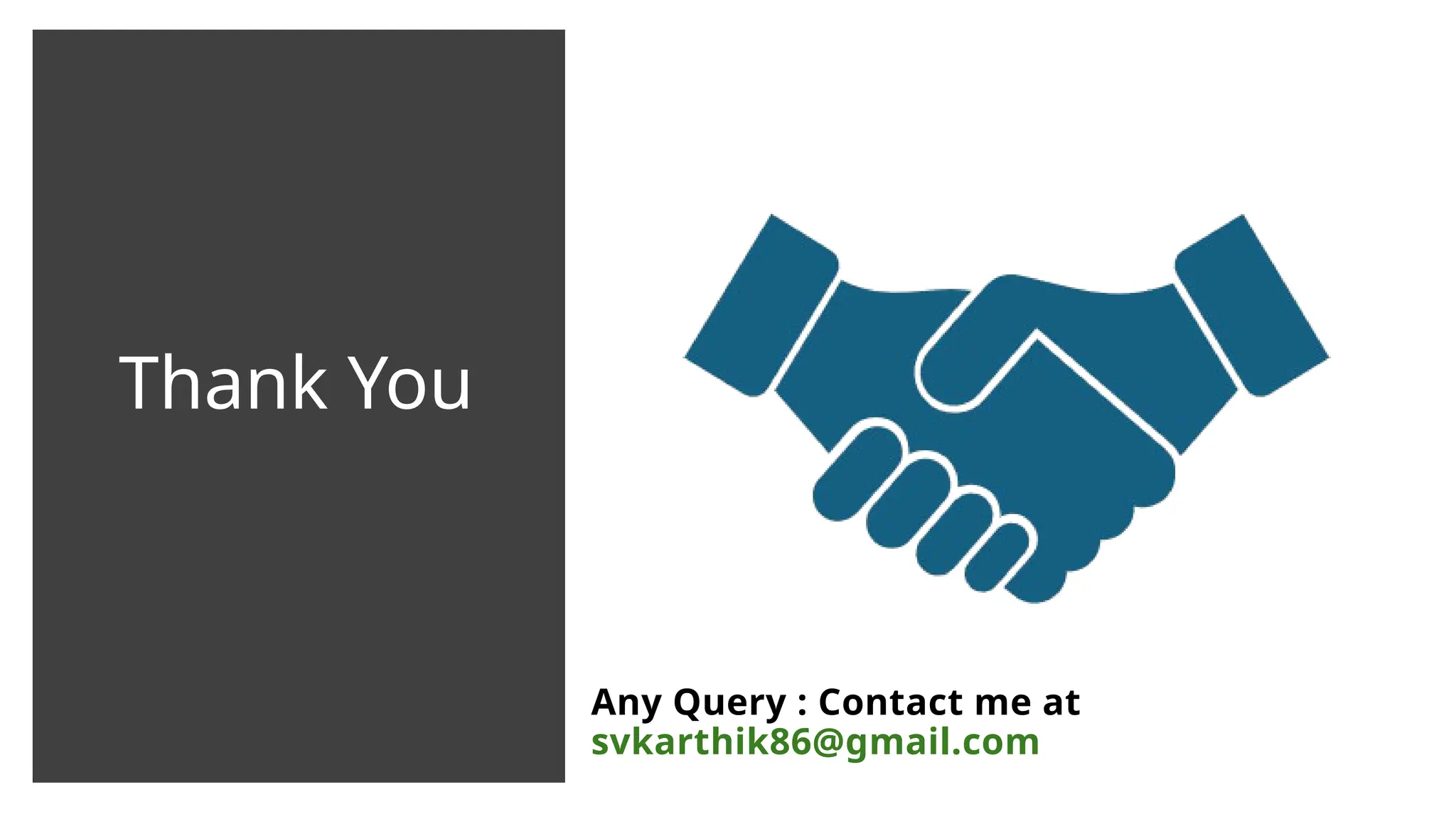 Thank You Any Query : Contact me at svkarthik86@gmail.com 