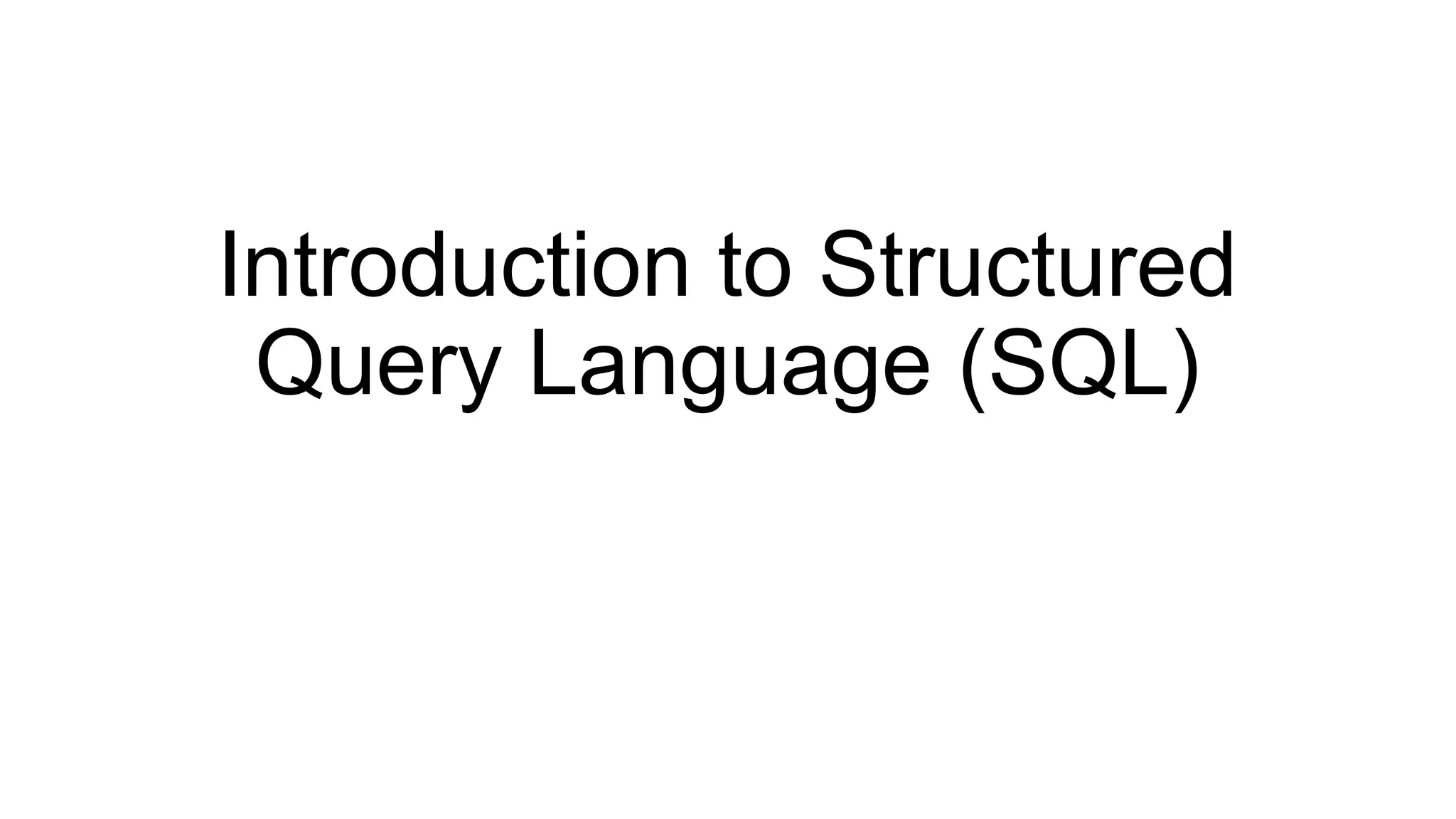 Introduction to Structured Query Language (SQL) 