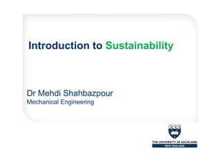 Introduction to Sustainability
Dr Mehdi Shahbazpour
Mechanical Engineering
 