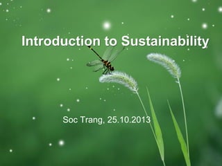 Introduction to Sustainability
Soc Trang, 25.10.2013
 