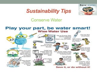 Sustainability Tips
Conserve Water
 