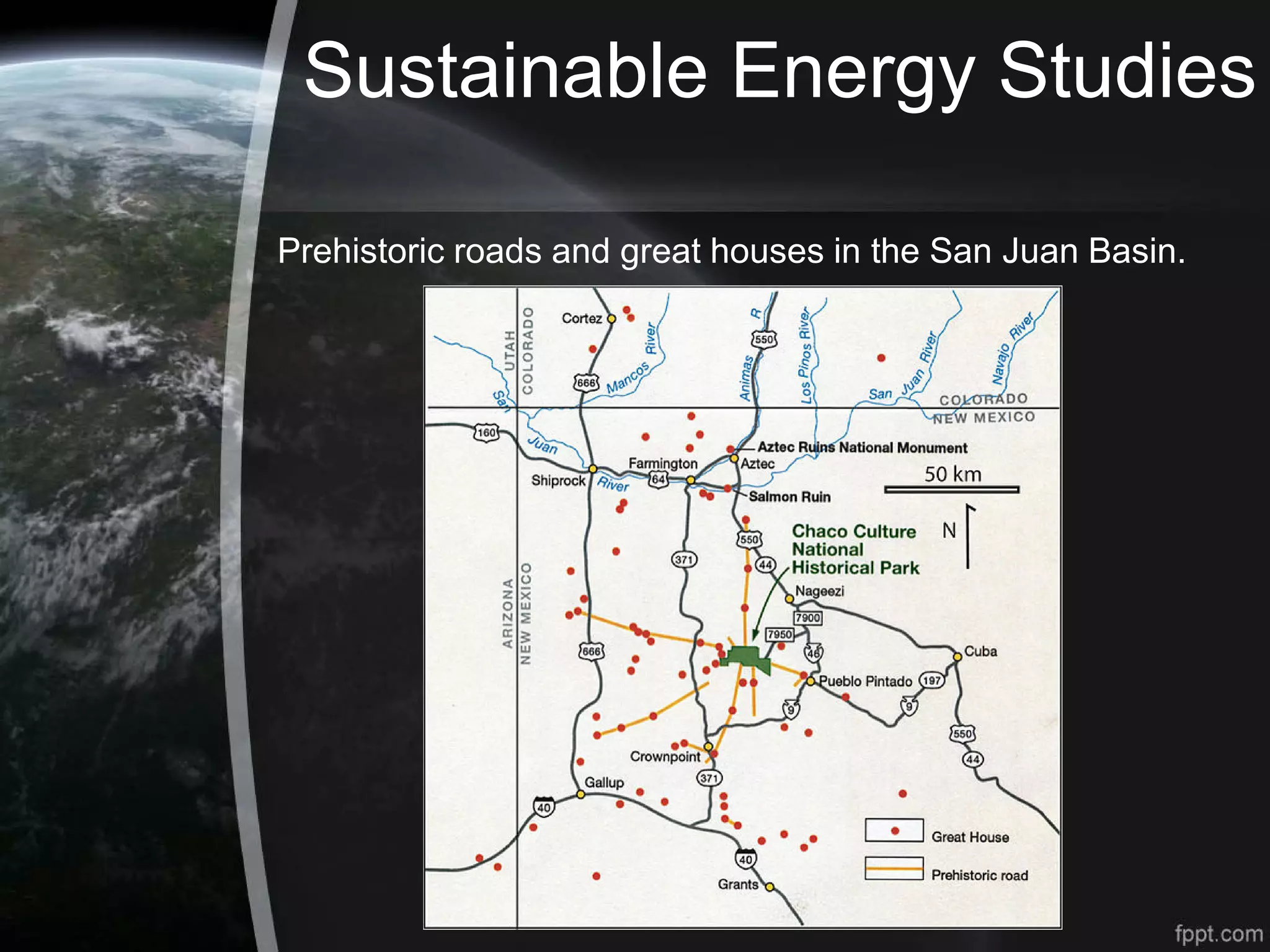 Sustainable Energy Studies
Prehistoric roads and great houses in the San Juan Basin.
 