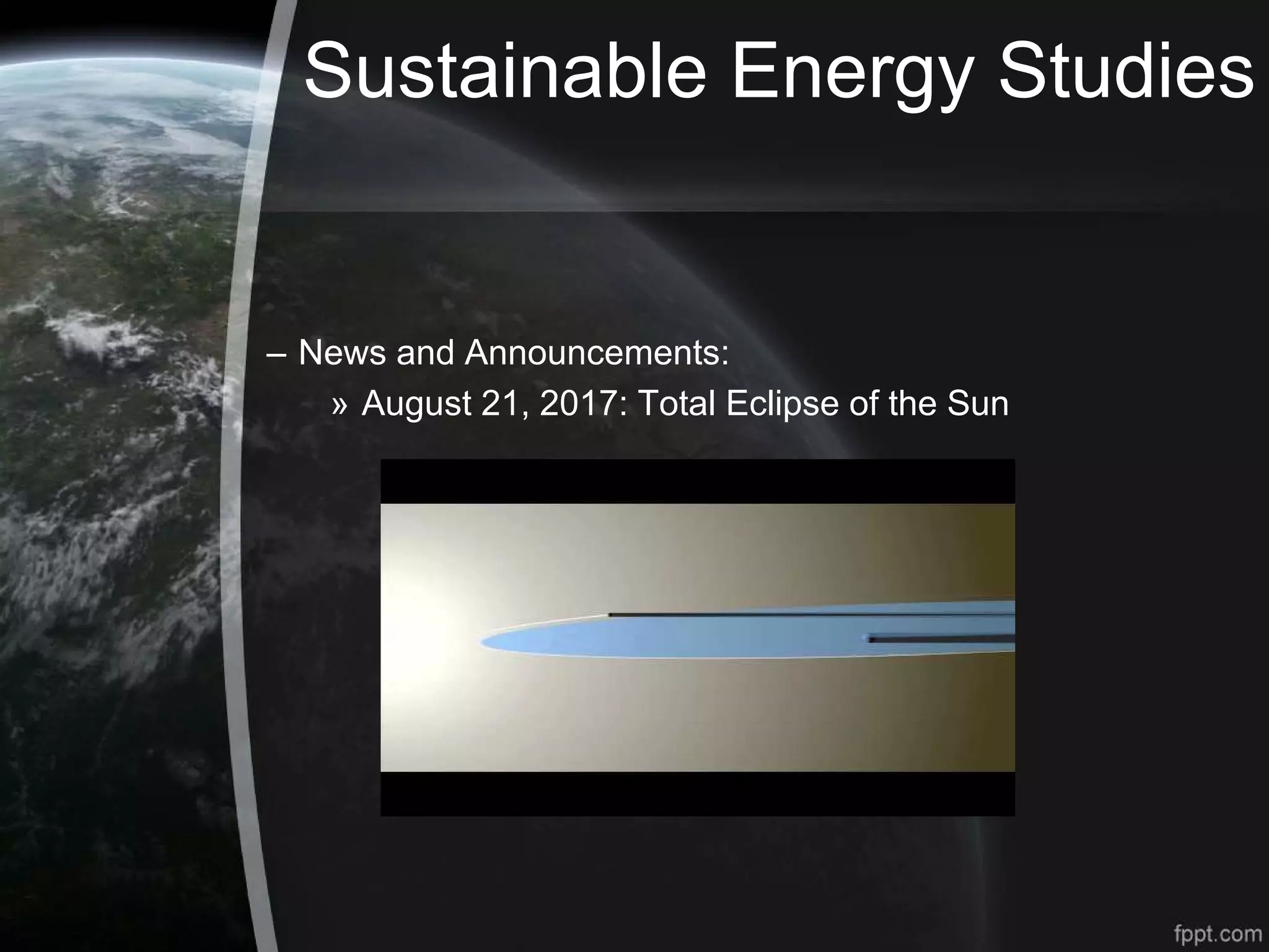 Sustainable Energy Studies
– News and Announcements:
» August 21, 2017: Total Eclipse of the Sun
 