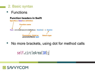 2. Basic syntax
Functions
No more brackets, using dot for method calls