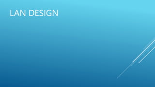LAN DESIGN
 