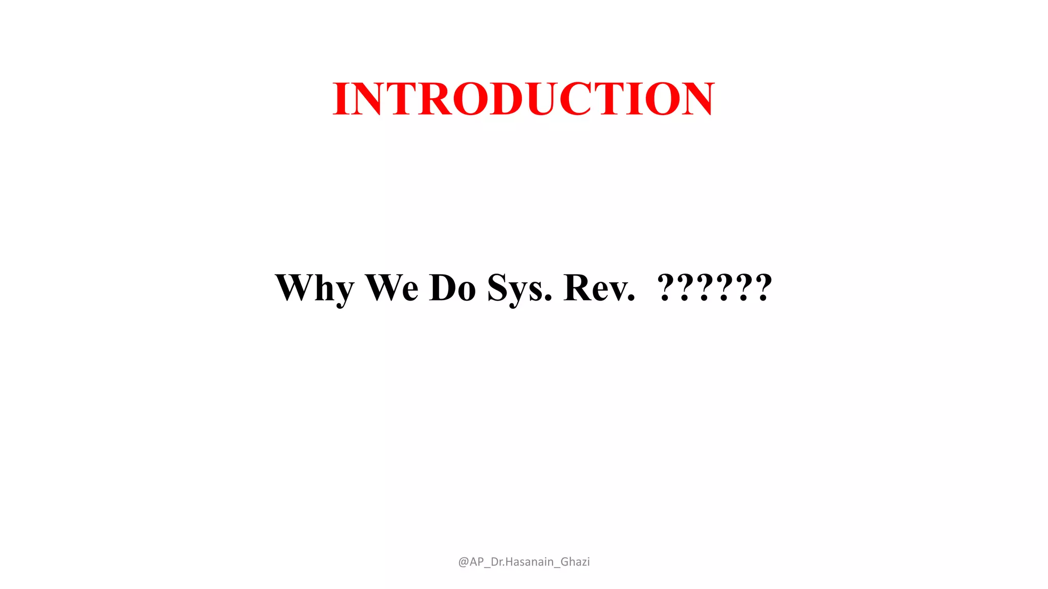 INTRODUCTION
Why We Do Sys. Rev. ??????
@AP_Dr.Hasanain_Ghazi
 