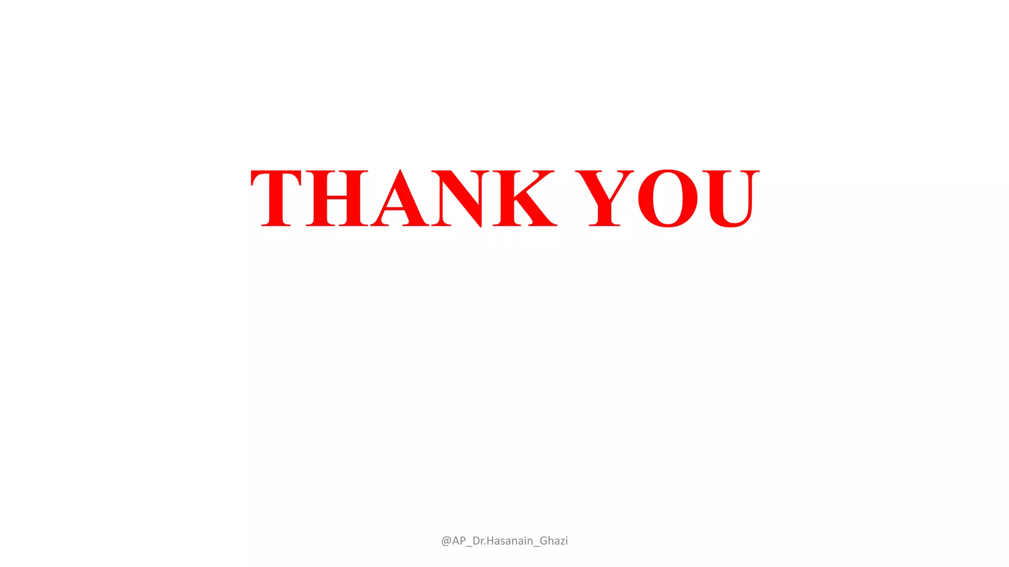 THANK YOU
@AP_Dr.Hasanain_Ghazi
 