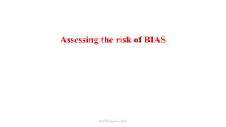Assessing the risk of BIAS
@AP_Dr.Hasanain_Ghazi
 