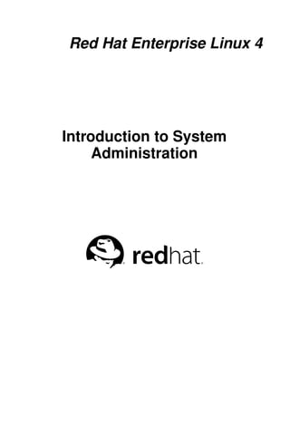 Red Hat Enterprise Linux 4




Introduction to System
     Administration
 