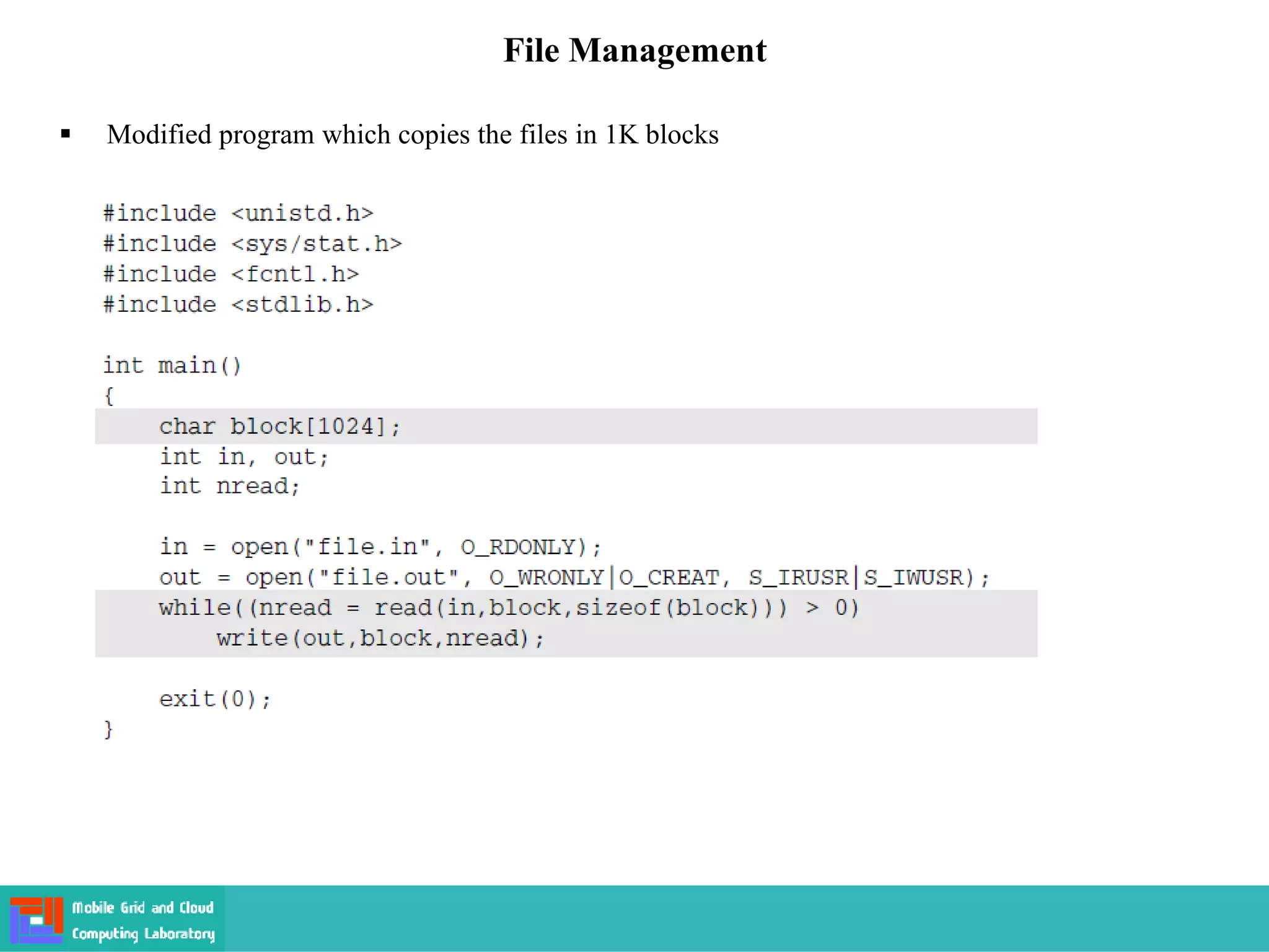 File Management
 Modified program which copies the files in 1K blocks
 