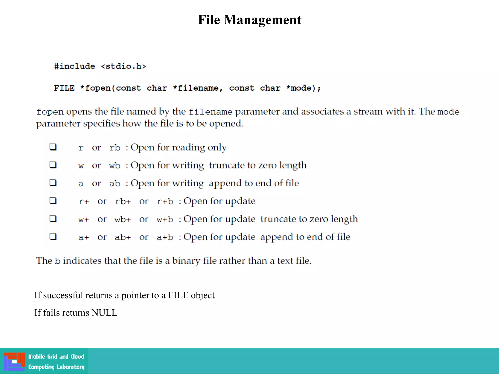 File Management
If successful returns a pointer to a FILE object
If fails returns NULL
 