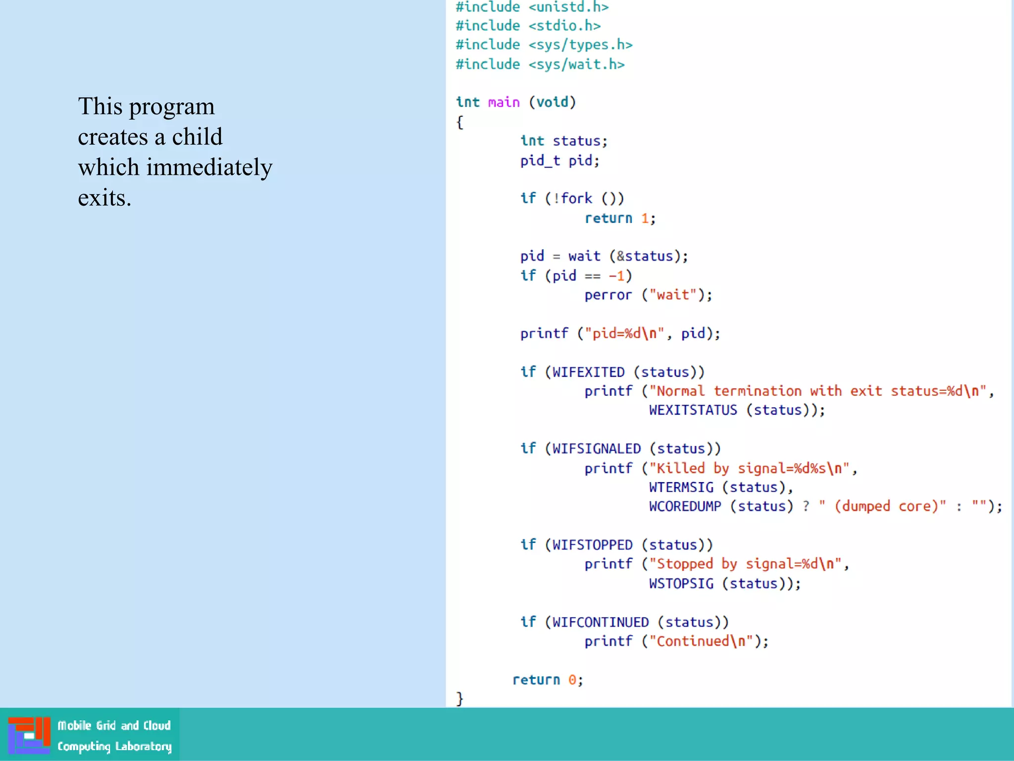 This program
creates a child
which immediately
exits.
 