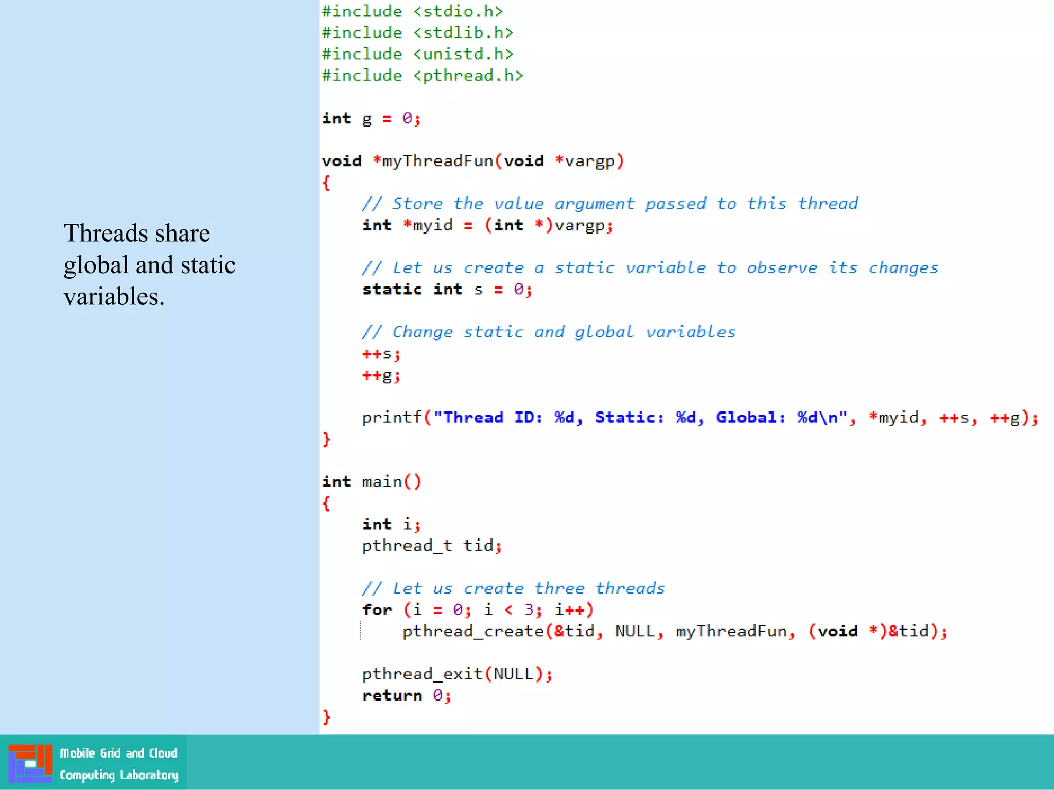 Threads share
global and static
variables.
 