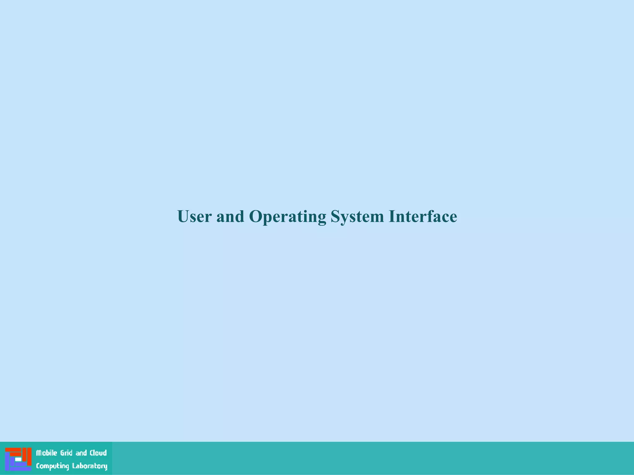 User and Operating System Interface
 