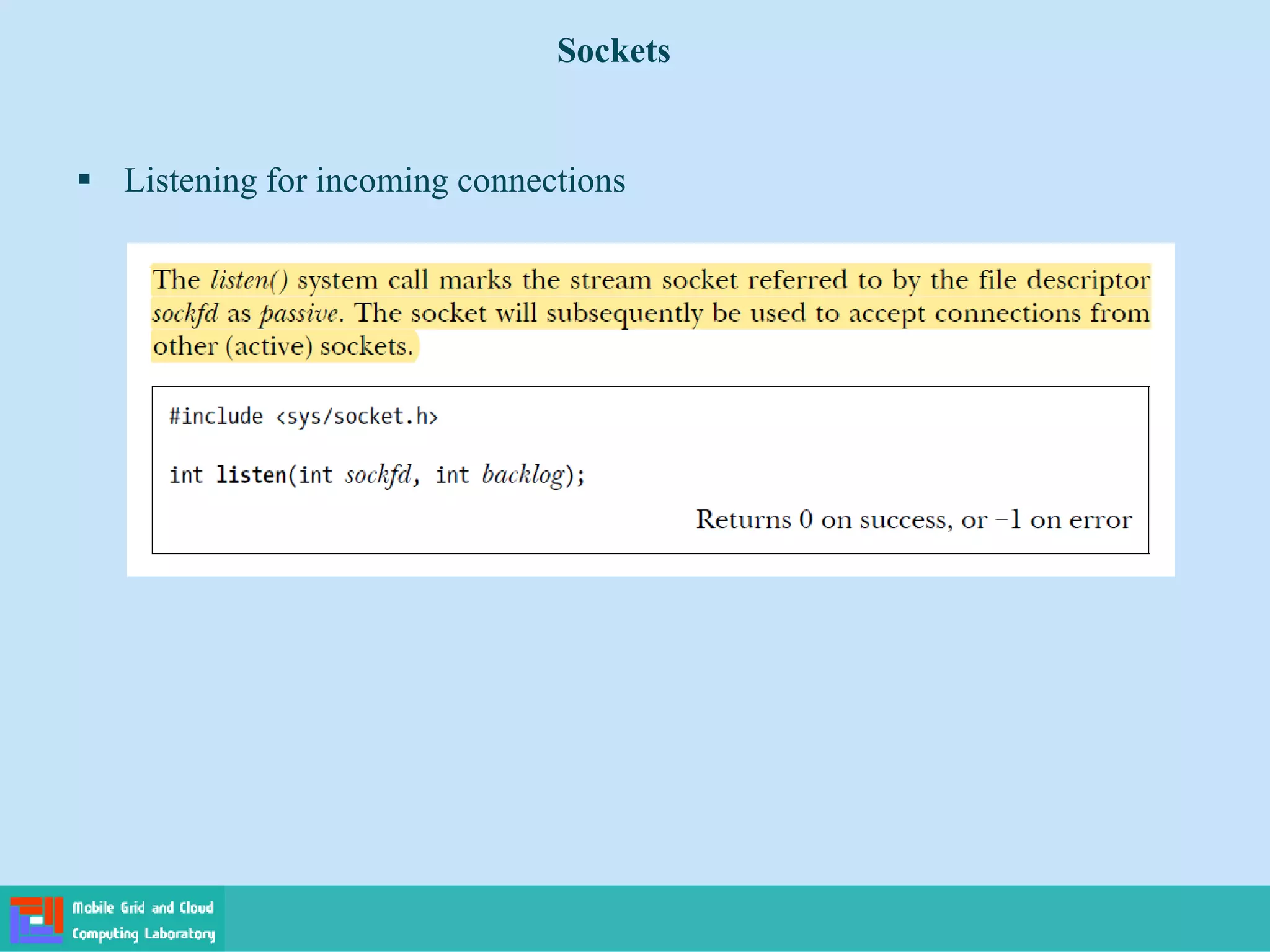 Sockets
 Listening for incoming connections
 