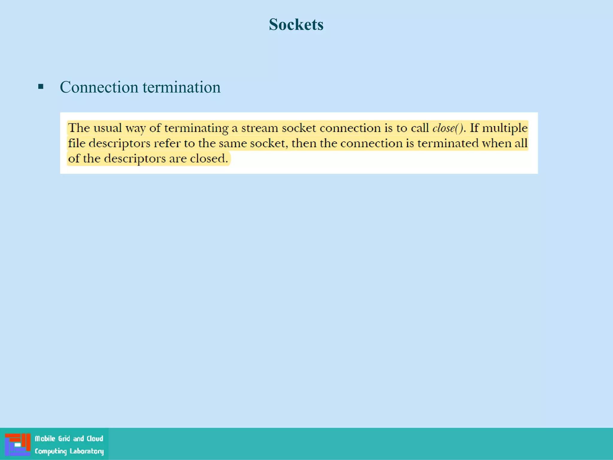 Sockets
 Connection termination
 