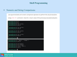 Shell Programming
 Numeric and String Comparisons
 