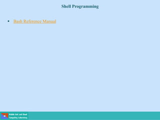 Shell Programming
 Bash Reference Manual
 