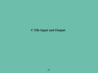 48
C File Input and Output
 