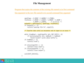 File Management
Program that copies the contents of the existing file named in its first command
line argument to the new file named in its second command-line argument
 