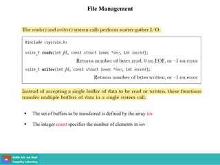 File Management
 The set of buffers to be transferred is defined by the array iov
 The integer count specifies the number of elements in iov
 