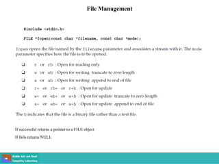 File Management
If successful returns a pointer to a FILE object
If fails returns NULL
 