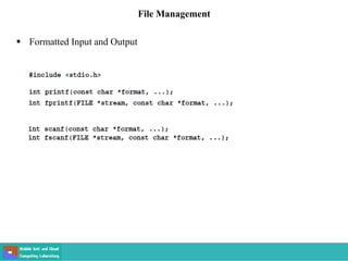 File Management
 Formatted Input and Output
 