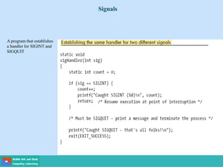 Signals
A program that establishes
a handler for SIGINT and
SIGQUIT
 
