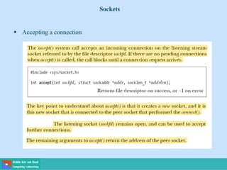 Sockets
 Accepting a connection
 