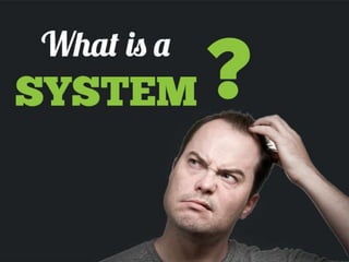 Systems