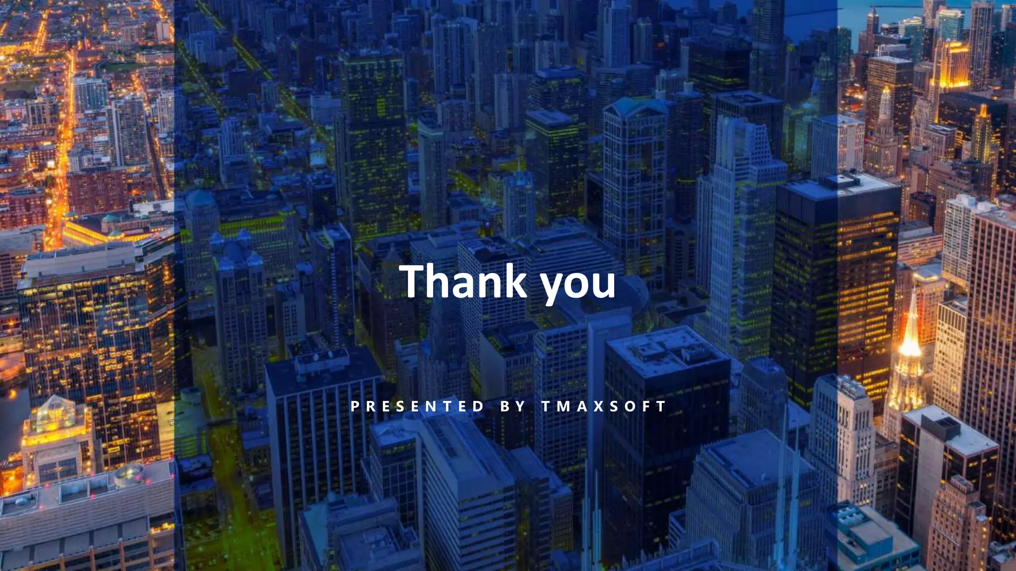 7
P R E S E N T E D B Y T M A X S O F T
Thank you
 