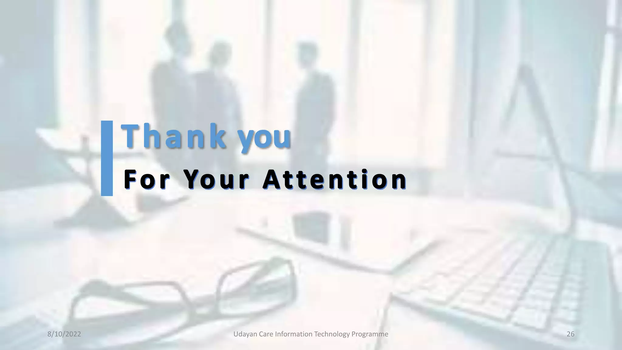 8/10/2022 Udayan Care Information Technology Programme 26
 