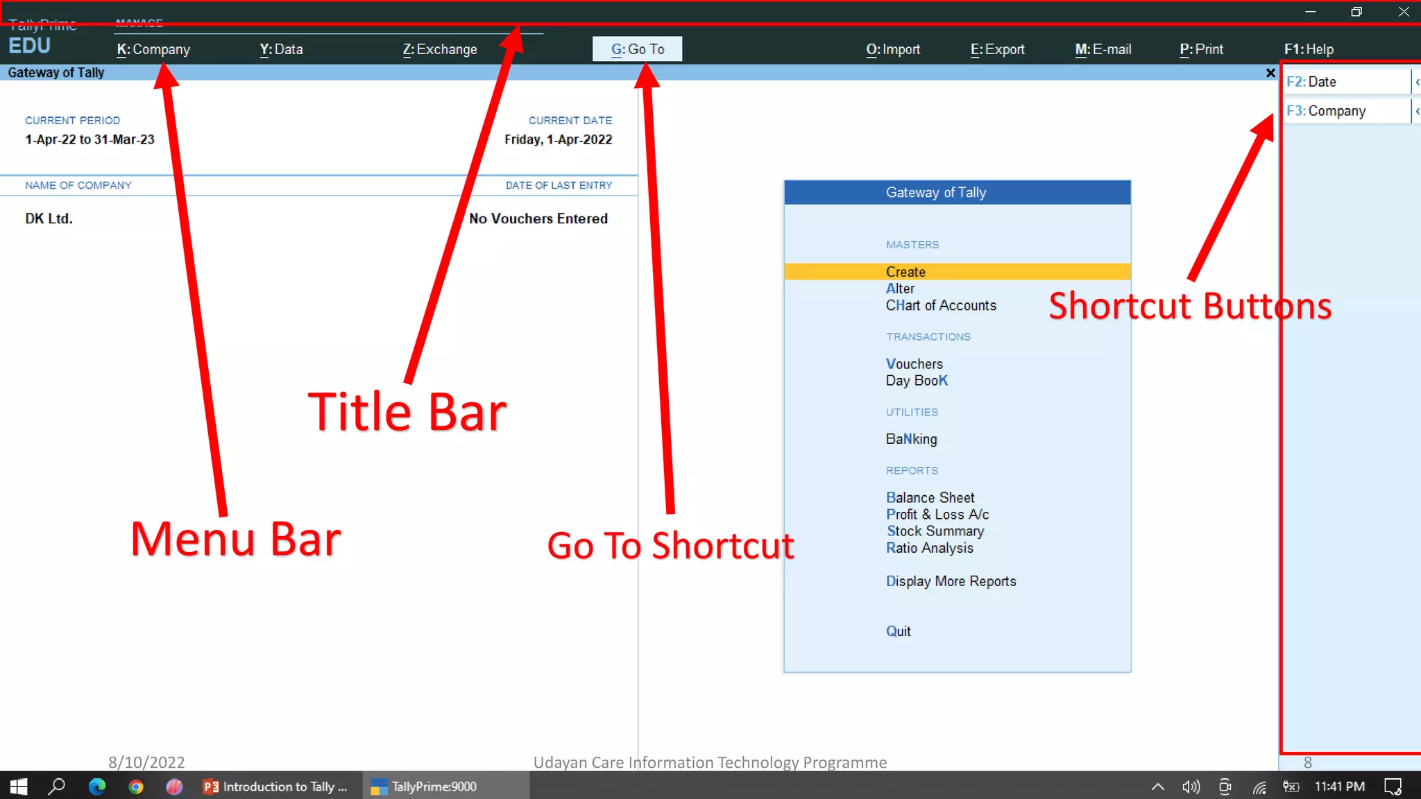 Title Bar
Menu Bar Go To Shortcut
Shortcut Buttons
8/10/2022 Udayan Care Information Technology Programme 8
 
