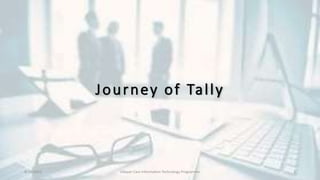 Journey of Tally
8/10/2022 Udayan Care Information Technology Programme 3
 