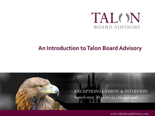 www.talonboardadvisory.com
An Introduction toTalon Board Advisory
 