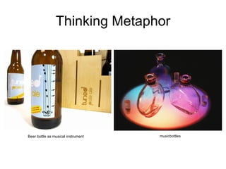 Thinking Metaphor musicbottles Beer bottle as musical instrument 