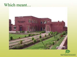 Seeing too many small children in the streets of less privileged areas, the directors chose a formal schooling model for TCF