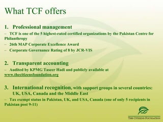 TCF MissionTo bring about an enduring positive change for communities with greatest need through:  The power of quality education, enabling moral, spiritual, and intellectual enlightenment and Creating opportunities to improve quality of life